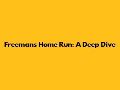 Freeman's Home Run: A Deep Dive