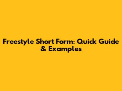 Freestyle Short Form: Quick Guide & Examples