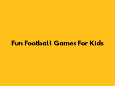Fun Football Games For Kids