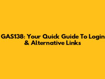GAS138: Your Quick Guide To Login & Alternative Links