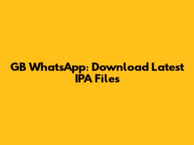 GB WhatsApp: Download Latest IPA Files