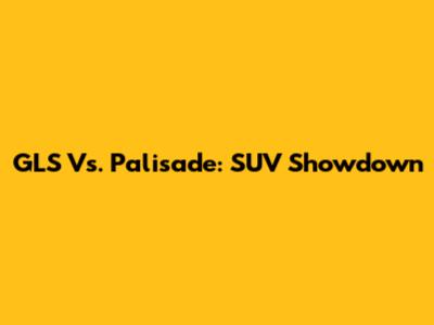 GLS Vs. Palisade: SUV Showdown