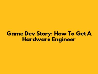 Game Dev Story: How To Get A Hardware Engineer