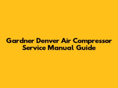 Gardner Denver Air Compressor Service Manual Guide