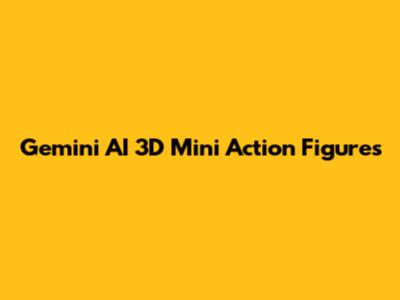 Gemini AI 3D Mini Action Figures
