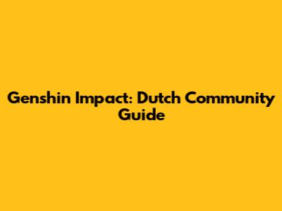Genshin Impact: Dutch Community Guide