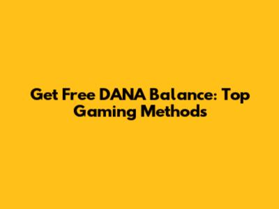 Get Free DANA Balance: Top Gaming Methods