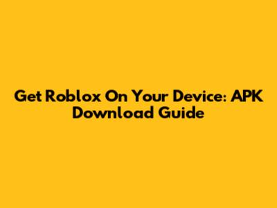Get Roblox On Your Device: APK Download Guide
