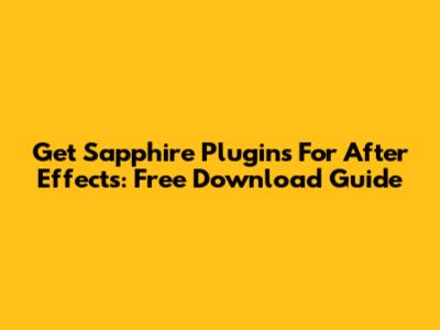 Get Sapphire Plugins For After Effects: Free Download Guide