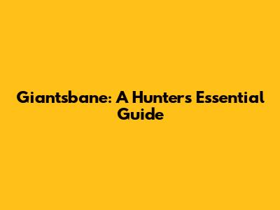 Giantsbane: A Hunter's Essential Guide