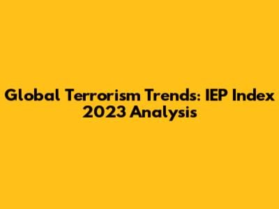 Global Terrorism Trends: IEP Index 2023 Analysis