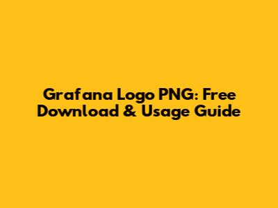 Grafana Logo PNG: Free Download & Usage Guide