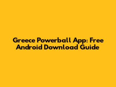 Greece Powerball App: Free Android Download Guide