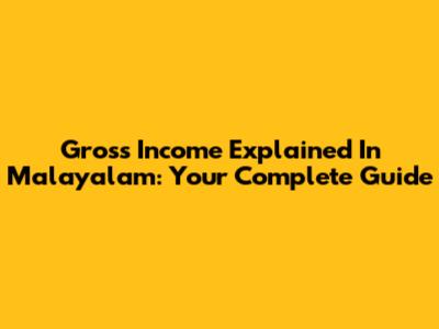 Gross Income Explained In Malayalam: Your Complete Guide
