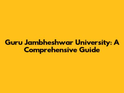 Guru Jambheshwar University: A Comprehensive Guide