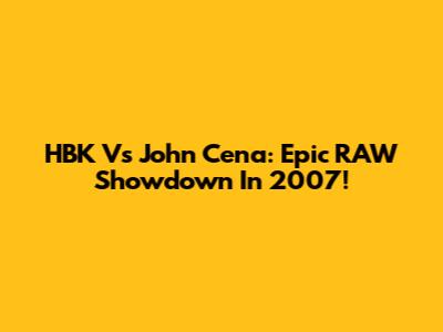 HBK Vs John Cena: Epic RAW Showdown In 2007!