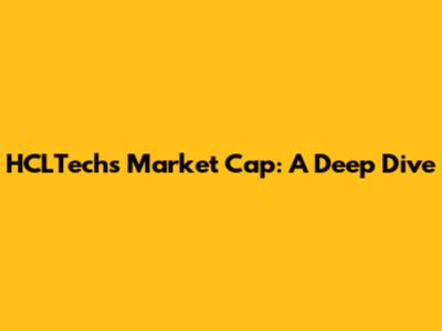 HCLTech's Market Cap: A Deep Dive
