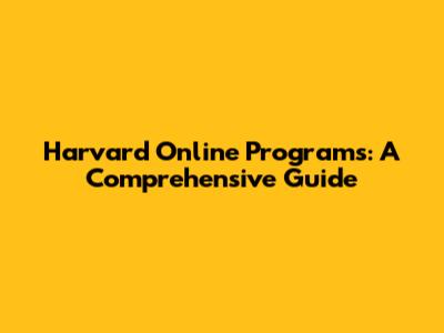 Harvard Online Programs: A Comprehensive Guide