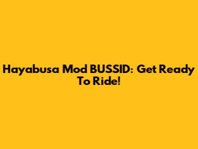 Hayabusa Mod BUSSID: Get Ready To Ride!