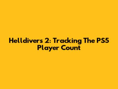 Helldivers 2: Tracking The PS5 Player Count