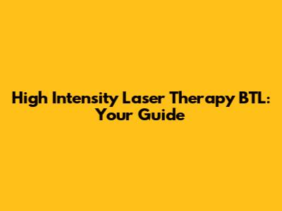 High Intensity Laser Therapy BTL: Your Guide
