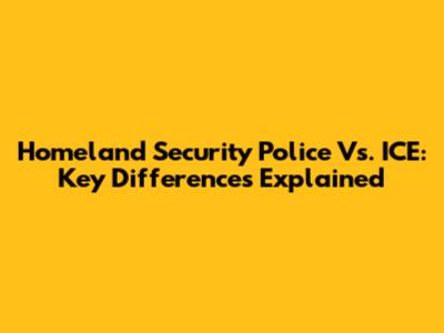 Homeland Security Police Vs. ICE: Key Differences Explained