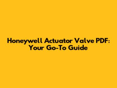 Honeywell Actuator Valve PDF: Your Go-To Guide