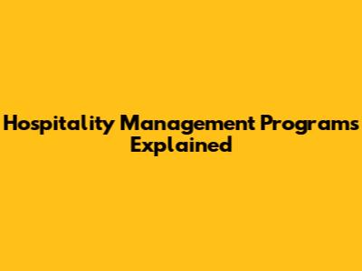 Hospitality Management Programs Explained