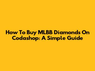 How To Buy MLBB Diamonds On Codashop: A Simple Guide