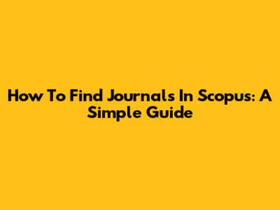 How To Find Journals In Scopus: A Simple Guide