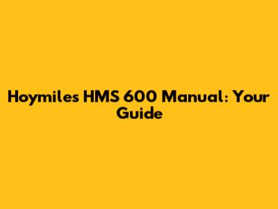 Hoymiles HMS 600 Manual: Your Guide