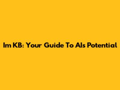 I'm KB: Your Guide To AI's Potential