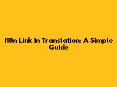 I18n Link In Translation: A Simple Guide