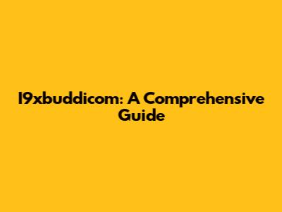 I9xbuddicom: A Comprehensive Guide