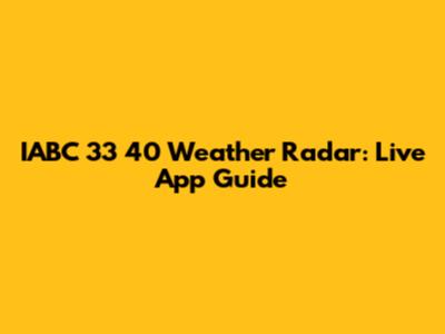 IABC 33 40 Weather Radar: Live App Guide