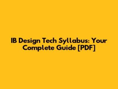 IB Design Tech Syllabus: Your Complete Guide [PDF]