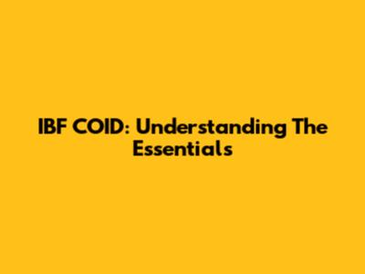 IBF COID: Understanding The Essentials