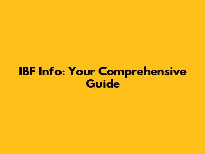 IBF Info: Your Comprehensive Guide