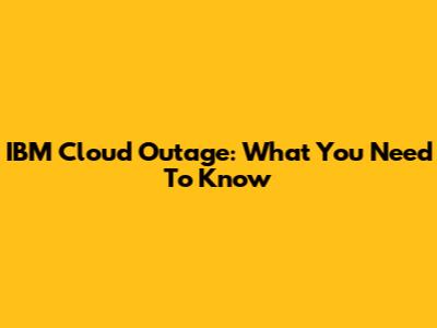 IBM Cloud Outage: What You Need To Know