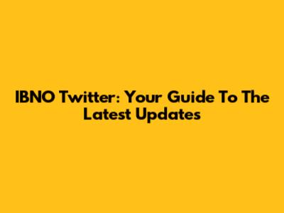 IBNO Twitter: Your Guide To The Latest Updates