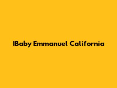 IBaby Emmanuel California