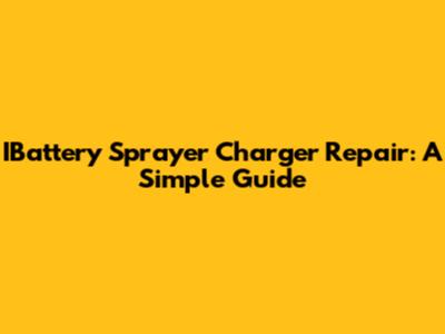 IBattery Sprayer Charger Repair: A Simple Guide