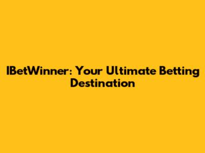 IBetWinner: Your Ultimate Betting Destination