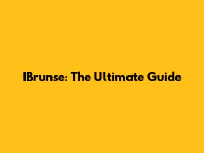 IBrunse: The Ultimate Guide