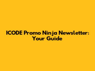 ICODE Promo Ninja Newsletter: Your Guide