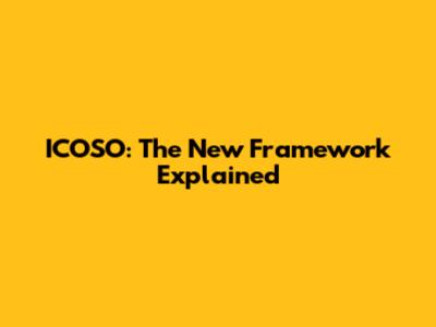 ICOSO: The New Framework Explained