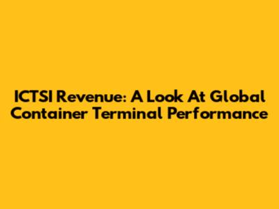 ICTSI Revenue: A Look At Global Container Terminal Performance