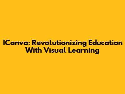 ICanva: Revolutionizing Education With Visual Learning