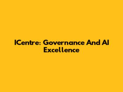ICentre: Governance And AI Excellence