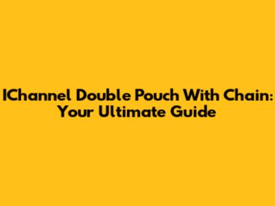 IChannel Double Pouch With Chain: Your Ultimate Guide